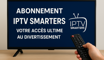 Abonnement IPTV Smarters : Votre Accès Ultime au Divertissement