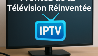 Acheter IPTV : Profitez de la Télévision Réinventée