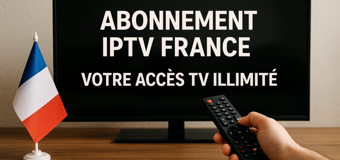 Abonnement IPTV France : Votre Accès TV Illimité Abonnement IPTV France : Votre Accès TV Illimité