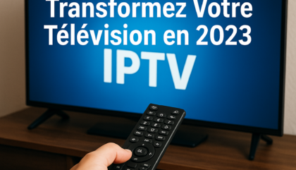 Chaîne IPTV : Transformez Votre Télévision en 2023