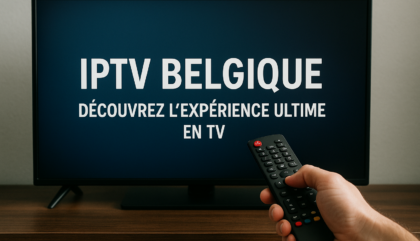 IPTV Belgique : Découvrez l'Expérience Ultime en TV
