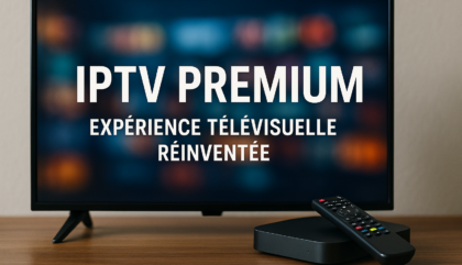 IPTV Premium : Expérience Télévisuelle Réinventée