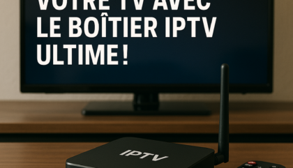 Révolutionnez Votre TV avec le Boîtier IPTV Ultime!