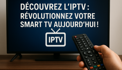 Découvrez l'IPTV : Révolutionnez Votre Smart TV Aujourd'hui !