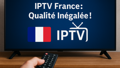 Découvrez le Meilleur IPTV France: Qualité Inégalée!