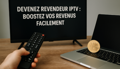Devenez Revendeur IPTV : Boostez Vos Revenus Facilement