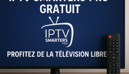 IPTV Smarters Pro Gratuit : Profitez de la Télévision Libre !