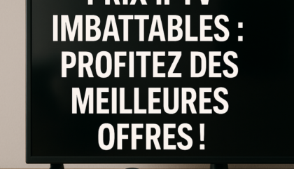 Prix IPTV Imbattables : Profitez des Meilleures Offres !