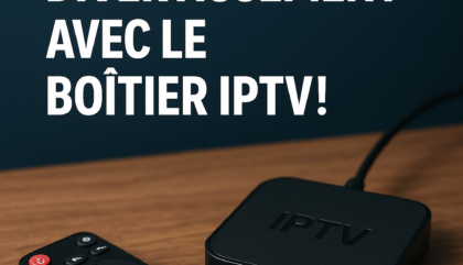 Révolutionnez Votre Divertissement avec le Boîtier IPTV!