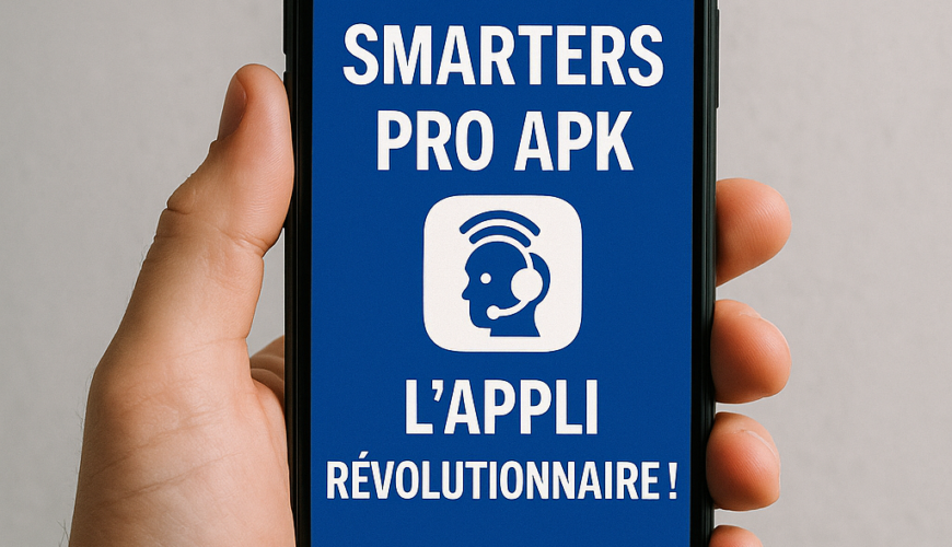 Découvrez Smarters Pro APK: L'Appli Révolutionnaire!