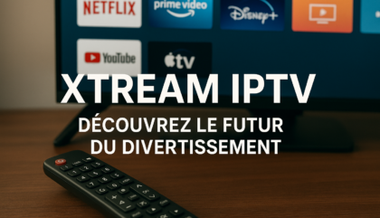 Xtream IPTV : Découvrez le Futur du Divertissement